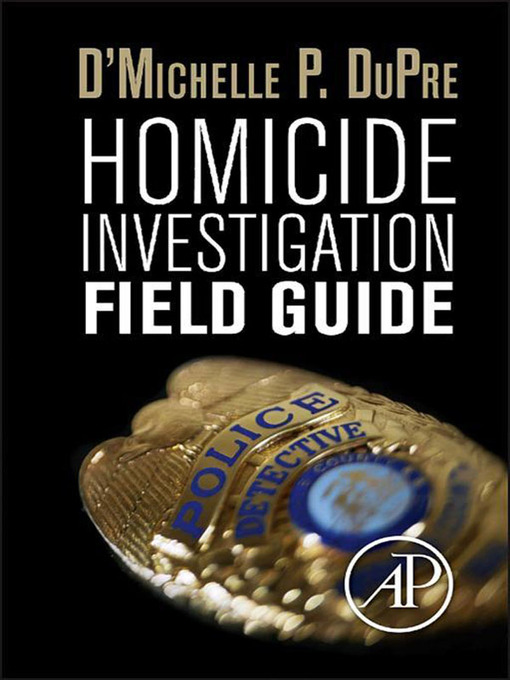 Title details for Homicide Investigation Field Guide by D'Michelle P. DuPre - Available
